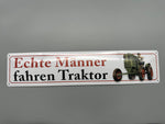 Blechschild Echte Männer fahren Traktor